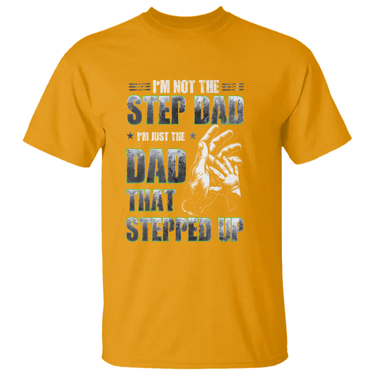 fathers-day-t-shirt-im-not-the-stepdad-im-the-dad-that-stepped-up