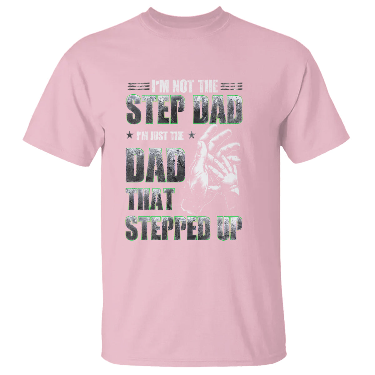 fathers-day-t-shirt-im-not-the-stepdad-im-the-dad-that-stepped-up