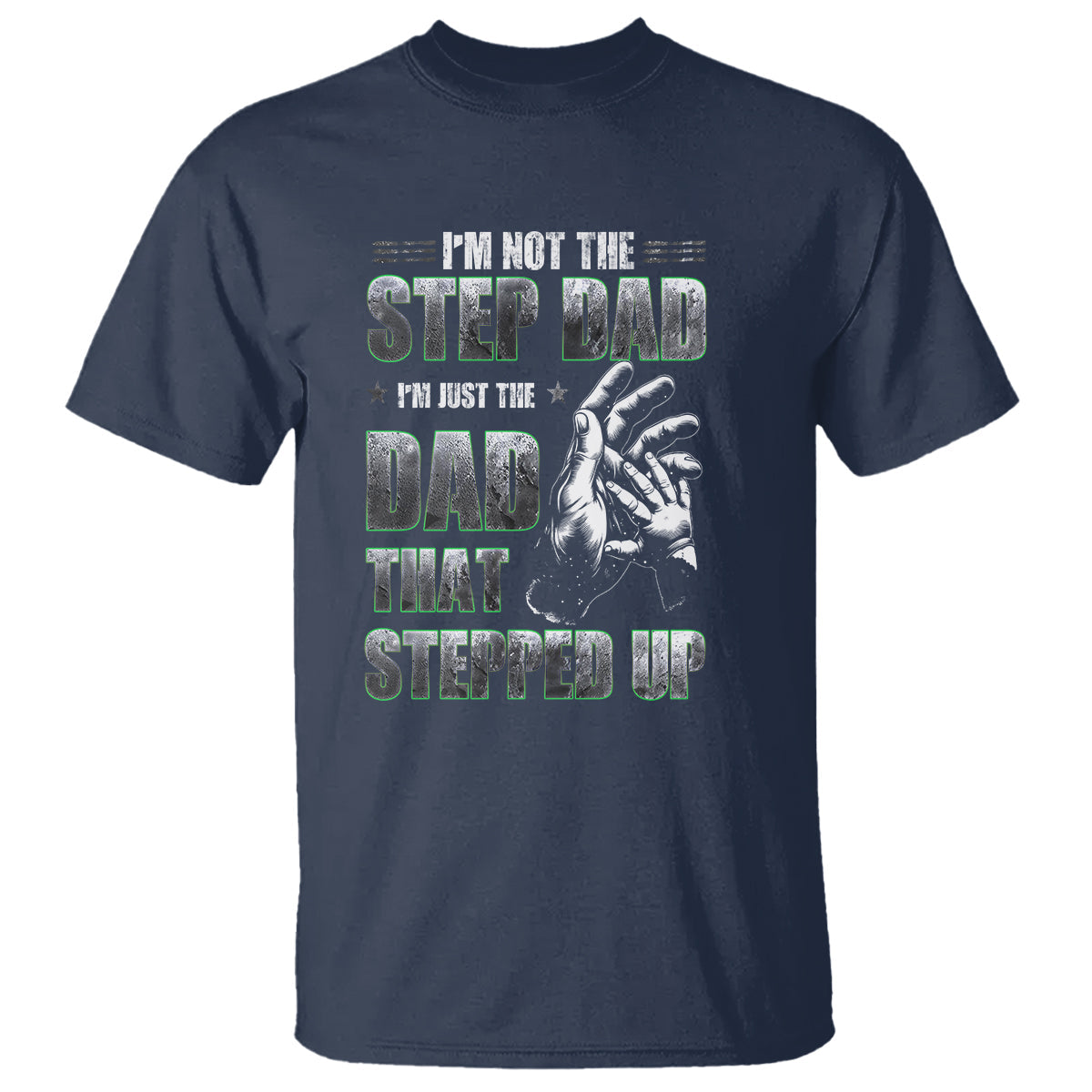 fathers-day-t-shirt-im-not-the-stepdad-im-the-dad-that-stepped-up