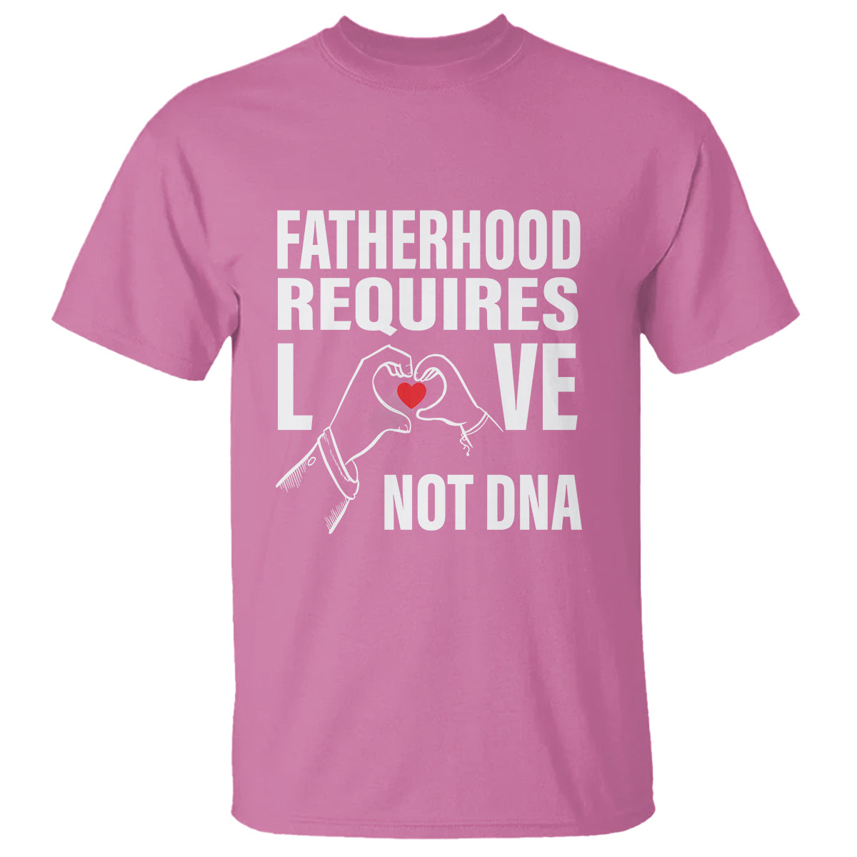 fathers-day-t-shirt-fatherhood-require-love-not-dna-step-dad