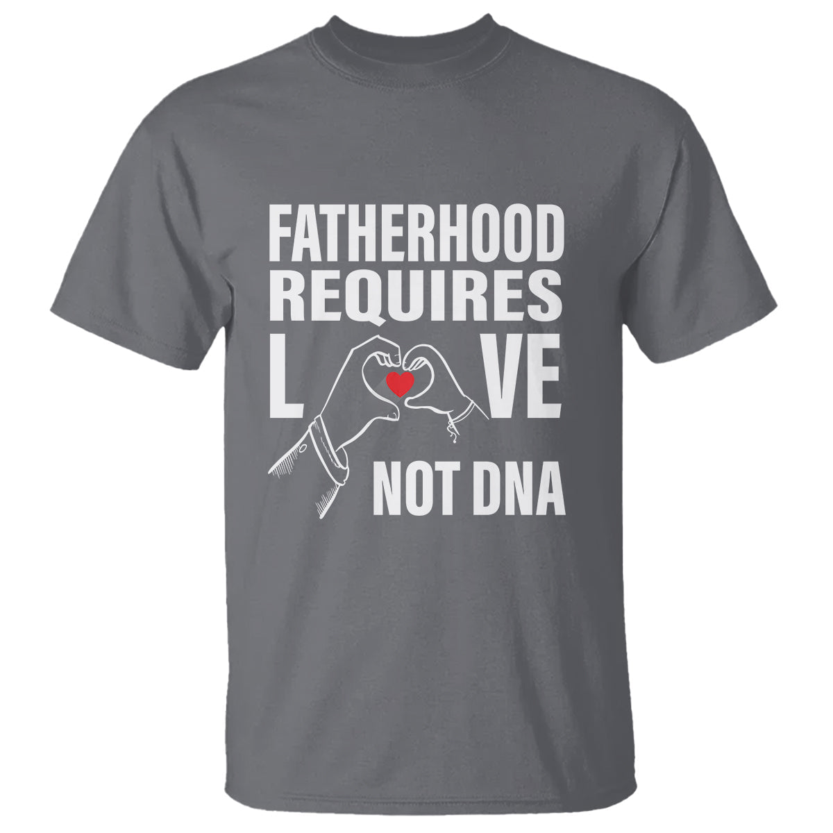 fathers-day-t-shirt-fatherhood-require-love-not-dna-step-dad