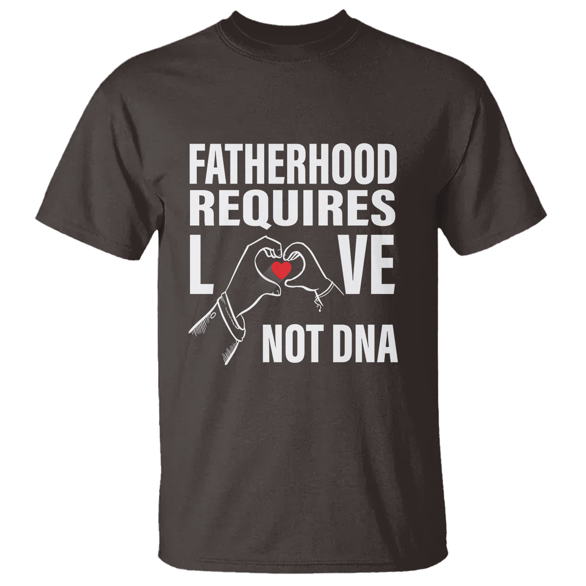 fathers-day-t-shirt-fatherhood-require-love-not-dna-step-dad