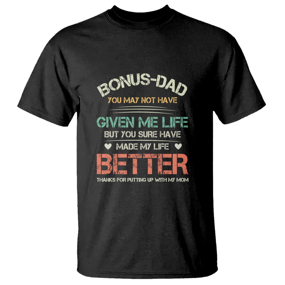 fathers-day-t-shirt-bonus-dad-made-my-life-better-thanks-for-putting-up-my-mom