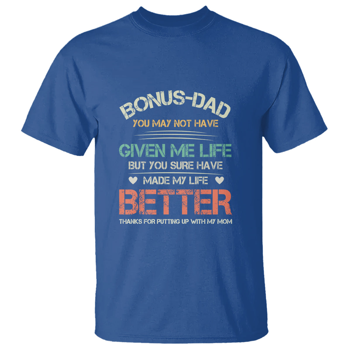 fathers-day-t-shirt-bonus-dad-made-my-life-better-thanks-for-putting-up-my-mom