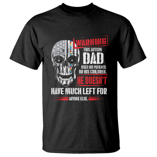 autism-awareness-t-shirt-warning-this-autism-dad-uses-his-patience-on-his-children-fathers-day