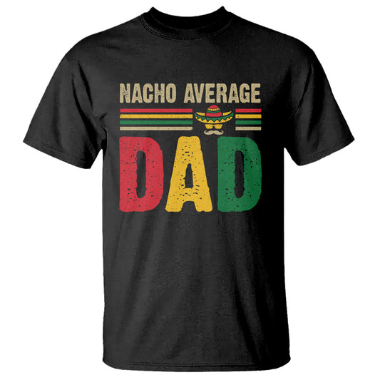 nacho-average-dad-mexican-fathers-day-t-shirt