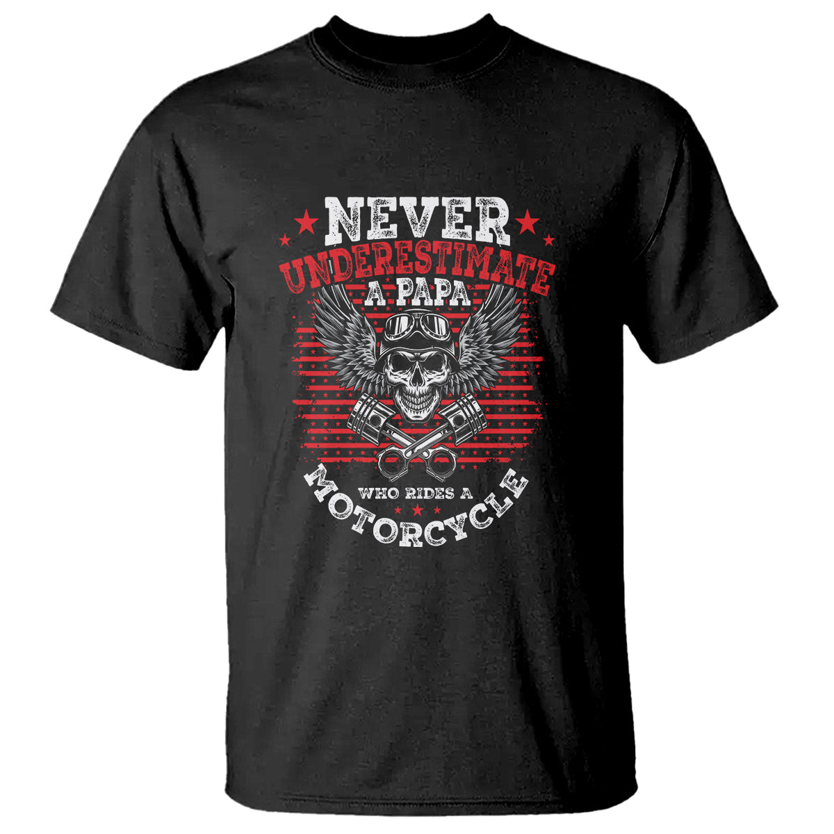 never-underestumate-a-papa-who-rides-a-motorcycle-fathers-day-t-shirt