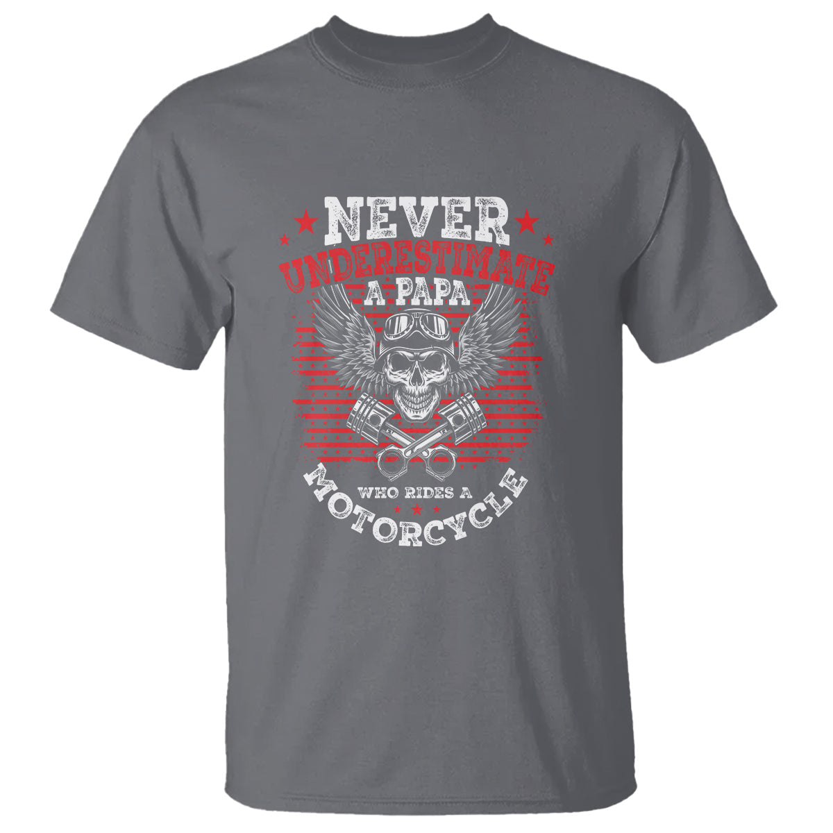 never-underestumate-a-papa-who-rides-a-motorcycle-fathers-day-t-shirt