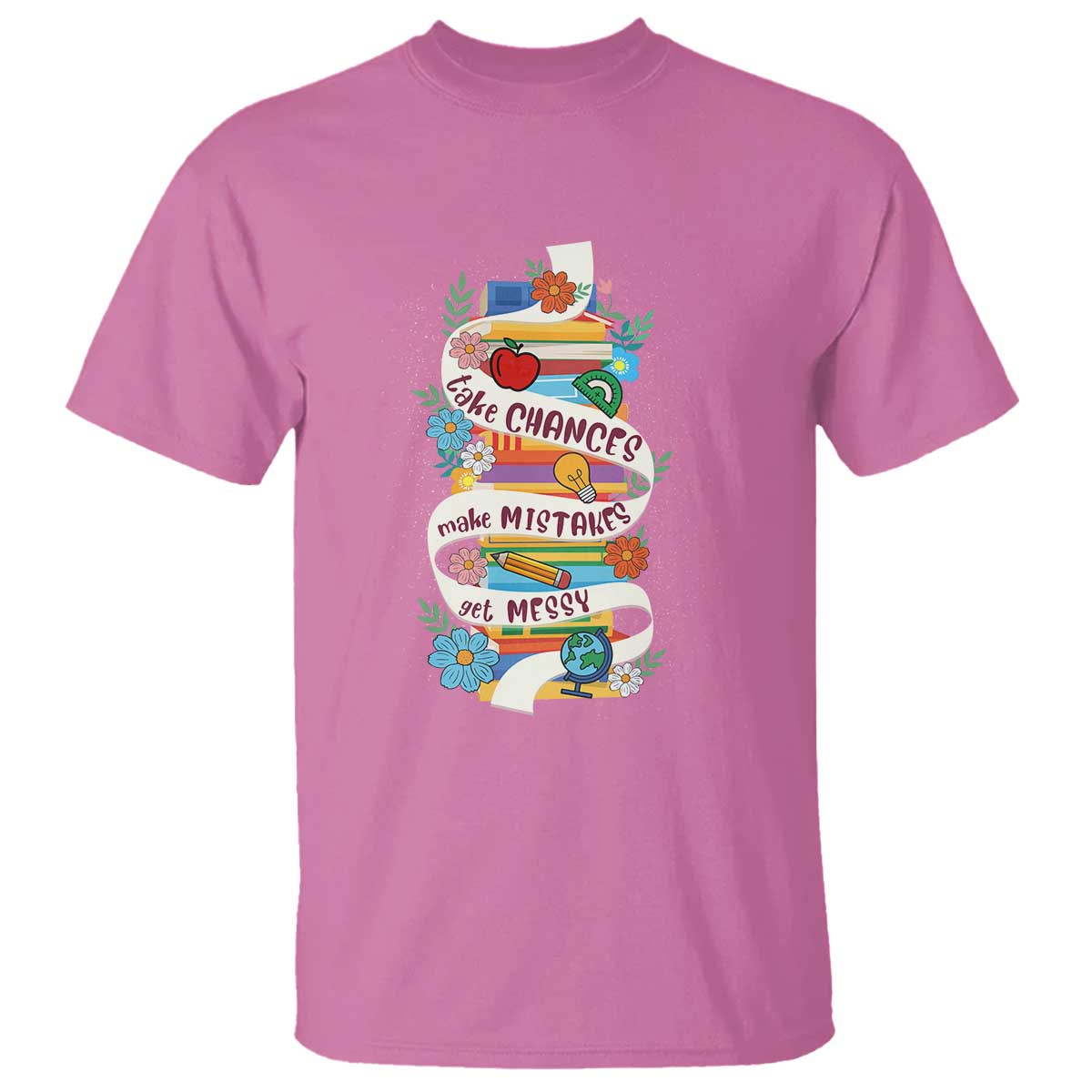 teacher-t-shirt-take-chances-make-mistakes-get-messy