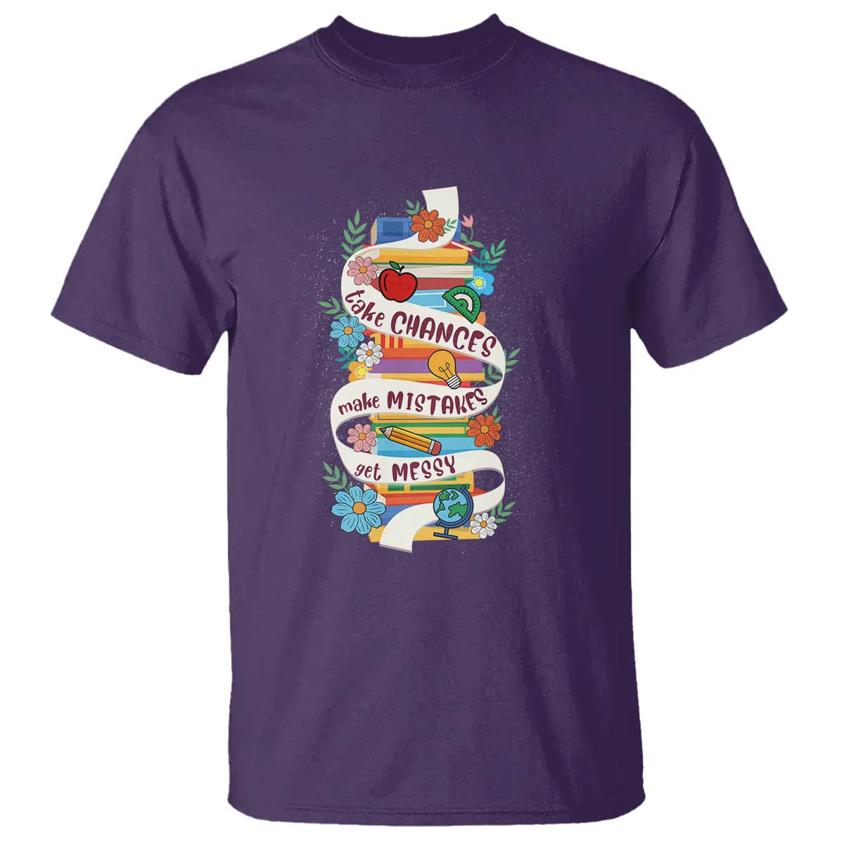 teacher-t-shirt-take-chances-make-mistakes-get-messy