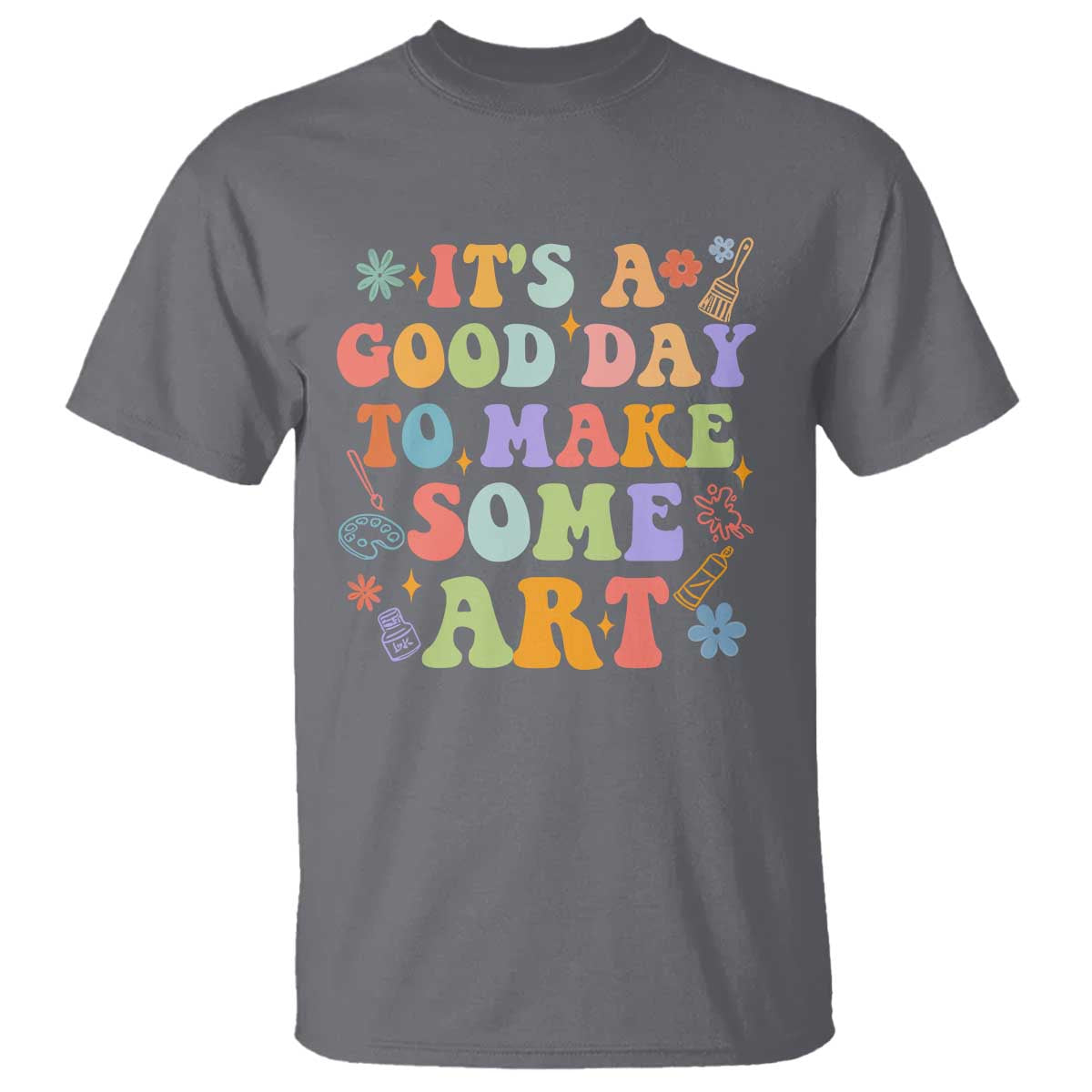 art-teacher-t-shirt-its-a-good-day-to-make-some-art