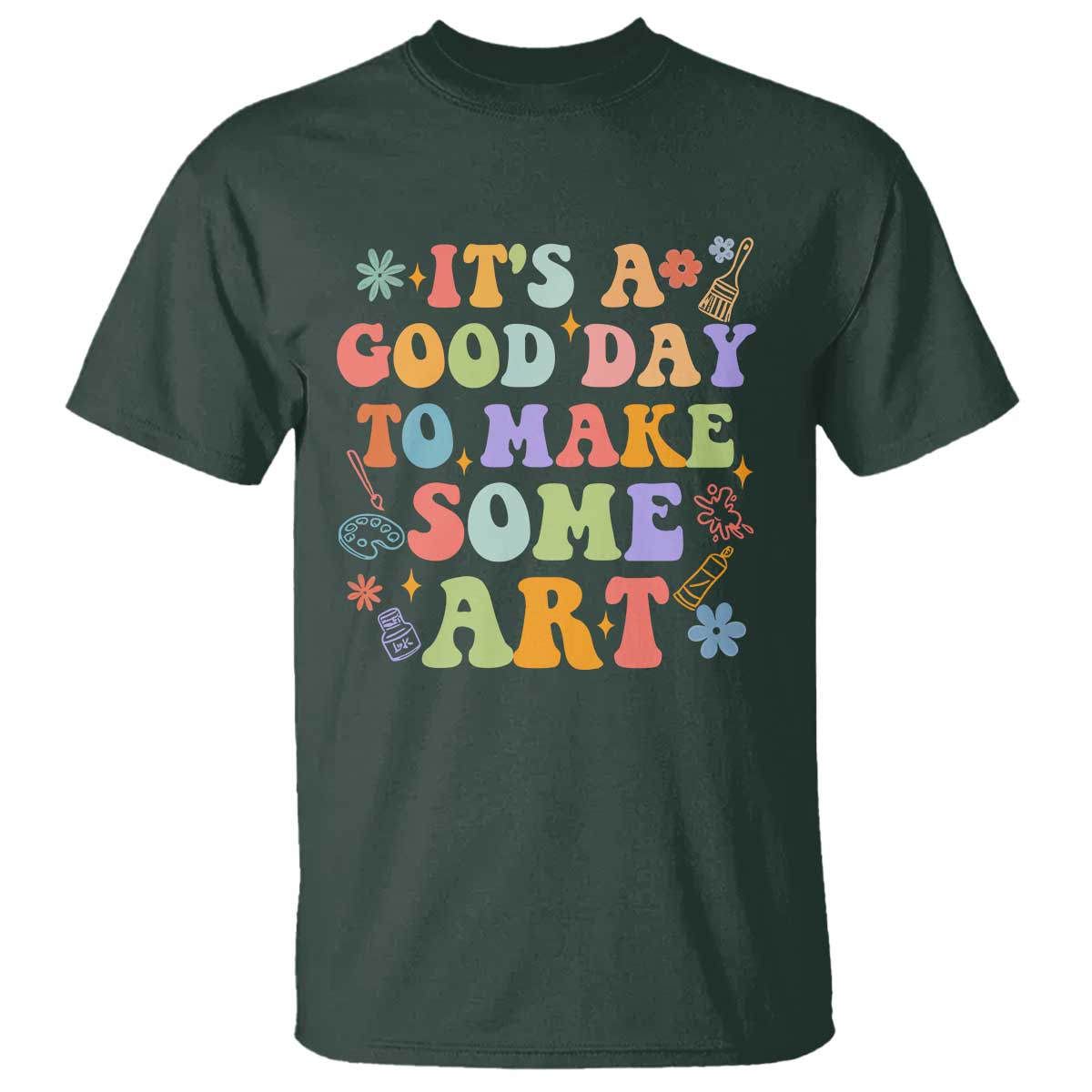 art-teacher-t-shirt-its-a-good-day-to-make-some-art