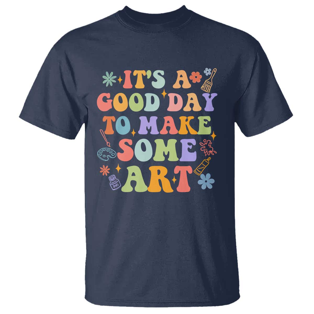 art-teacher-t-shirt-its-a-good-day-to-make-some-art