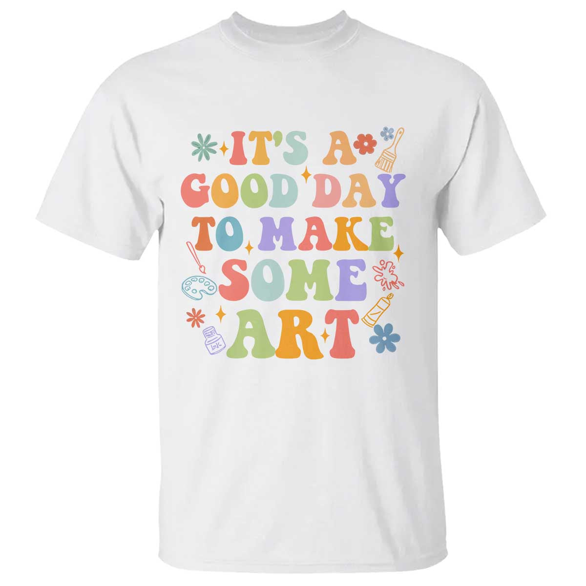 art-teacher-t-shirt-its-a-good-day-to-make-some-art