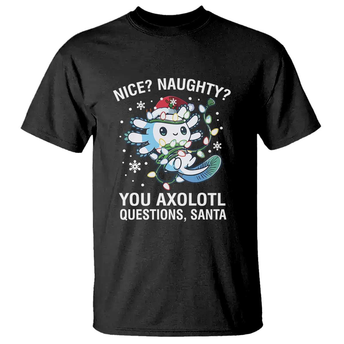 christmas-axolotl-t-shirt-nice-naughty-you-axolotl-questions-santa