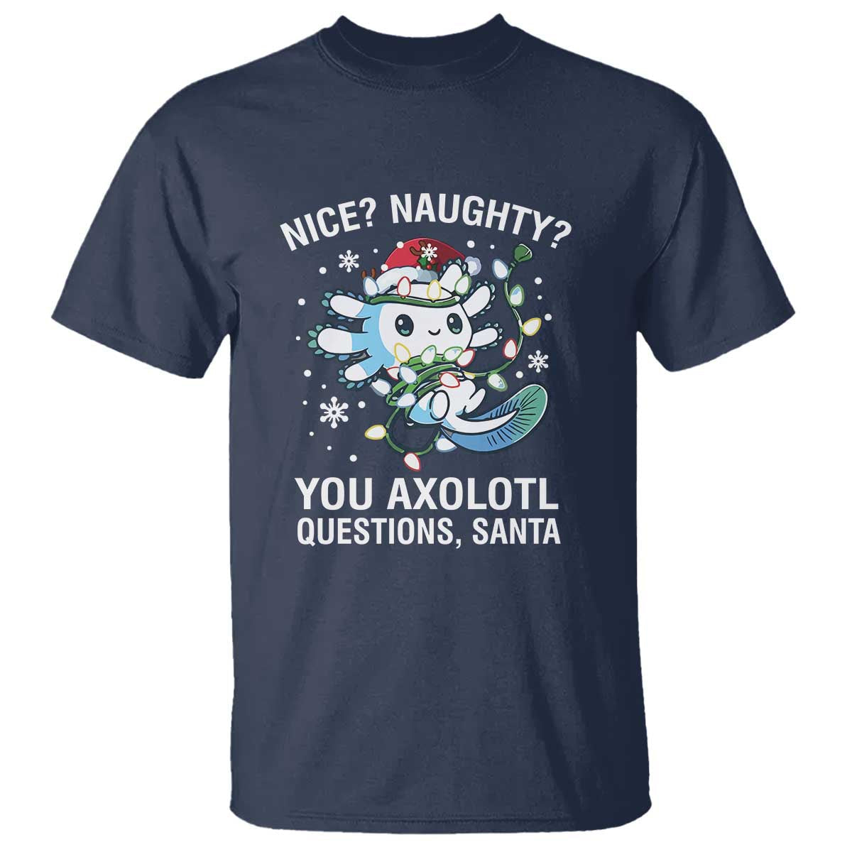 christmas-axolotl-t-shirt-nice-naughty-you-axolotl-questions-santa