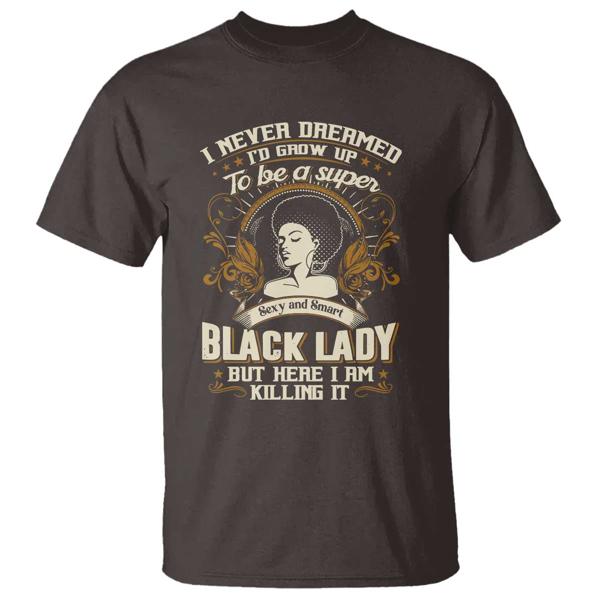 black-women-pride-t-shirt-i-never-dreamed-id-grow-up-to-be-a-super-sexy-and-smart-black-lady