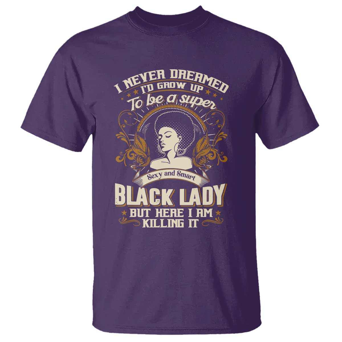 black-women-pride-t-shirt-i-never-dreamed-id-grow-up-to-be-a-super-sexy-and-smart-black-lady