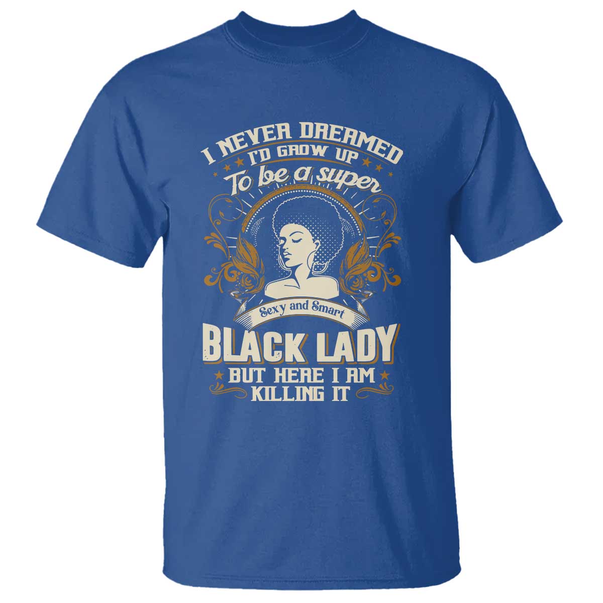 black-women-pride-t-shirt-i-never-dreamed-id-grow-up-to-be-a-super-sexy-and-smart-black-lady