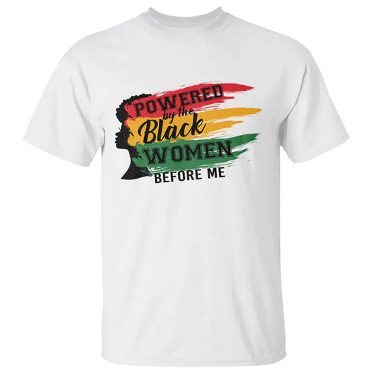 powered-by-the-black-women-before-me-t-shirt