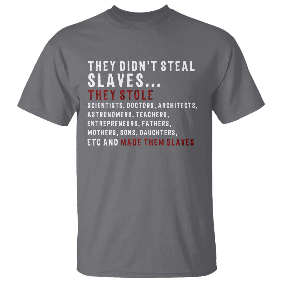 black-history-t-shirt-they-didnt-steal-slaves-they-stolen-and-made-them-slaves