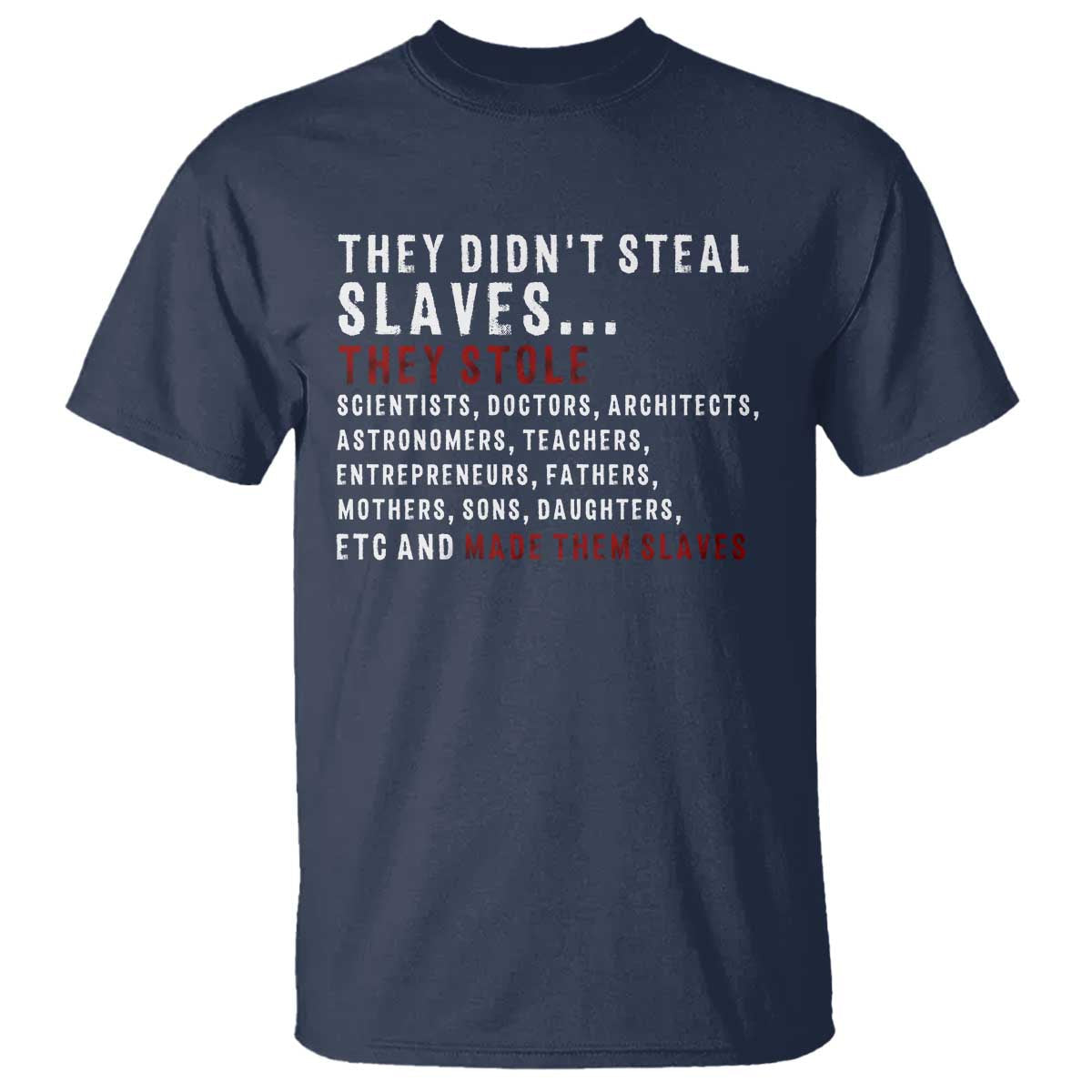 black-history-t-shirt-they-didnt-steal-slaves-they-stolen-and-made-them-slaves