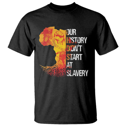 black-history-t-shirt-our-history-didnt-start-at-slavery