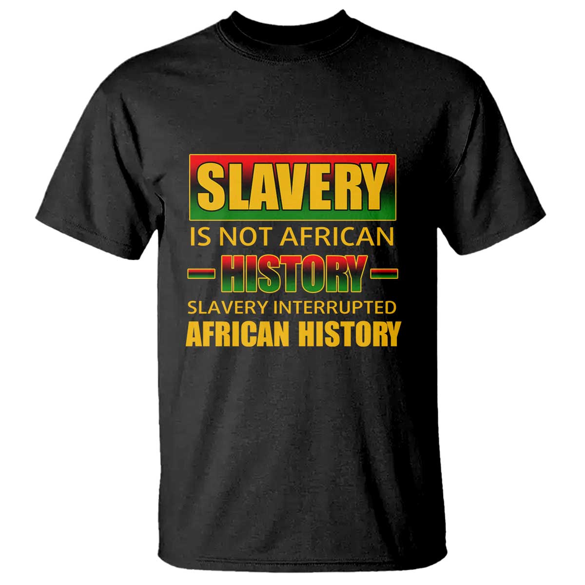 slavery-is-not-african-history-t-shirt