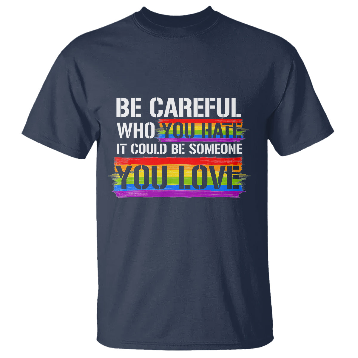 lgbt-pride-t-shirt-who-you-hate-it-could-be-someone-you-love-rainbow-1