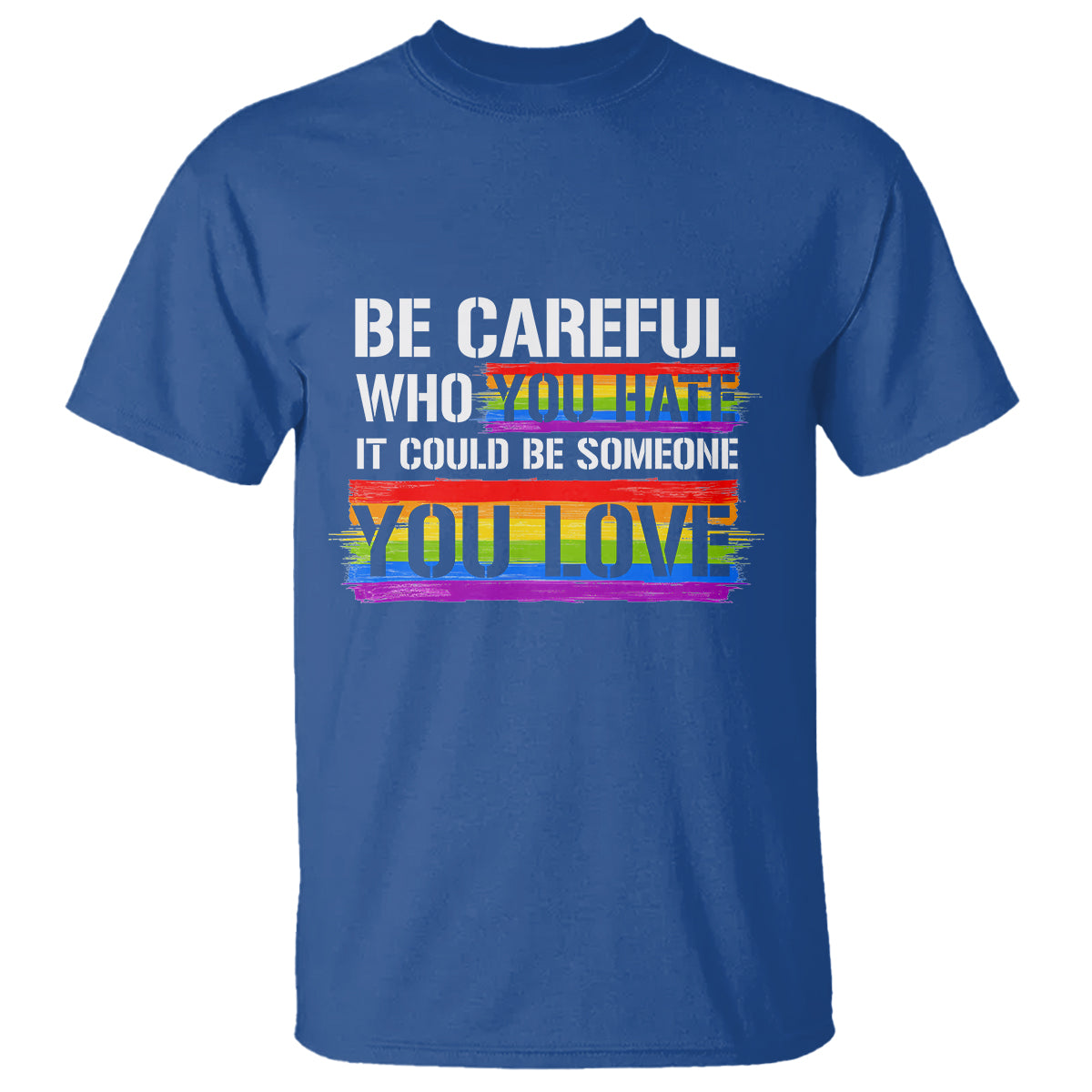 lgbt-pride-t-shirt-who-you-hate-it-could-be-someone-you-love-rainbow-1