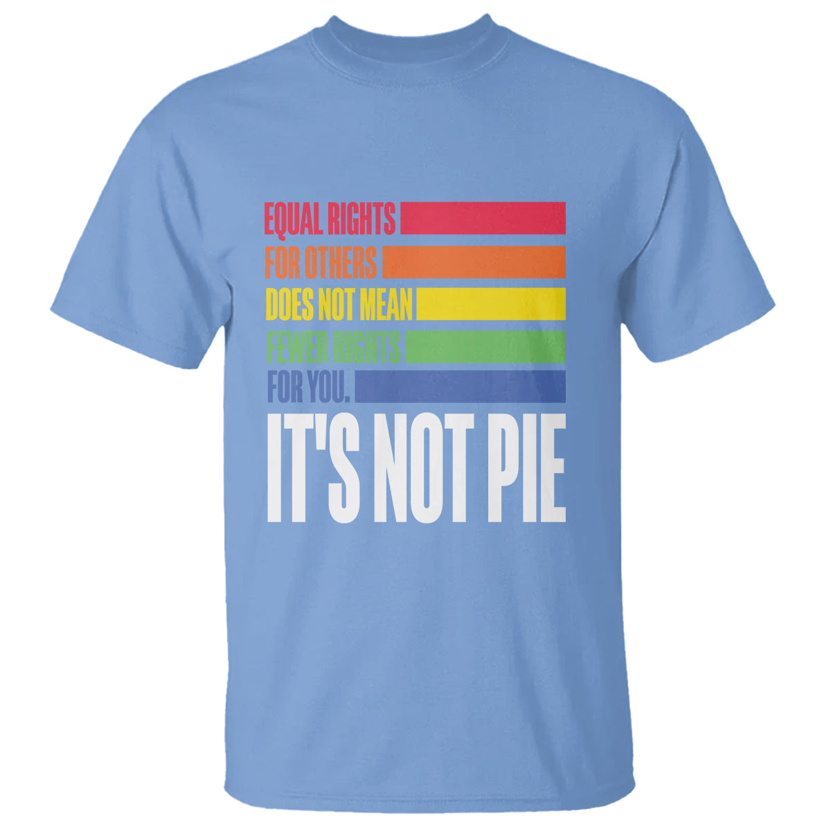 lgbt-pride-flag-t-shirt-its-not-pie-equal-rights-for-others-does-not-mean-fewer-rights-for-you-1