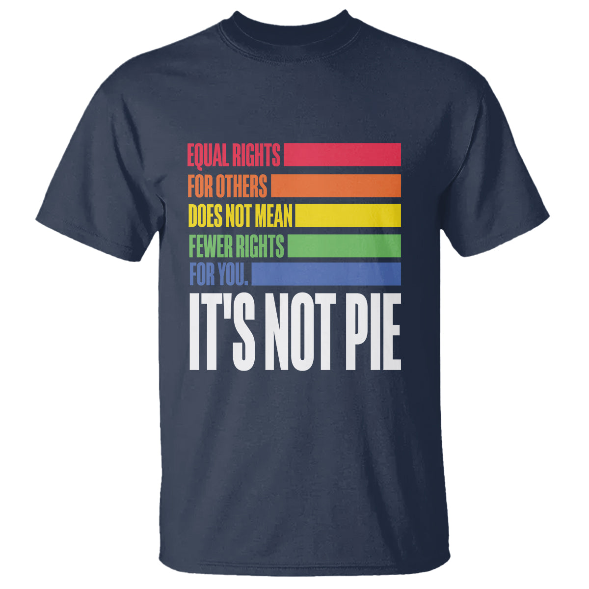 lgbt-pride-flag-t-shirt-its-not-pie-equal-rights-for-others-does-not-mean-fewer-rights-for-you-1