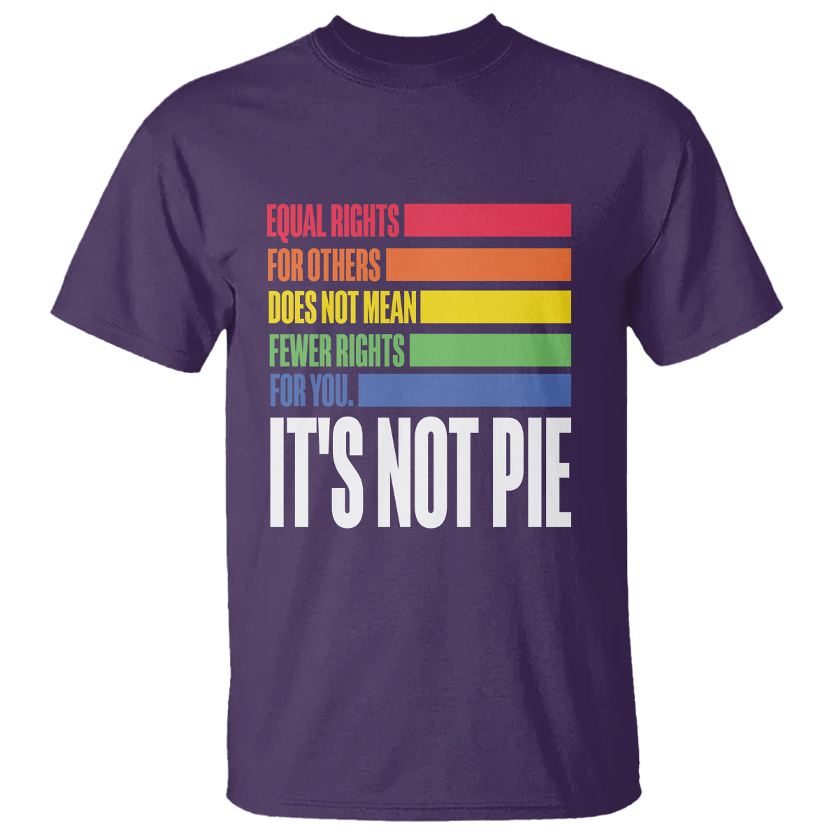 lgbt-pride-flag-t-shirt-its-not-pie-equal-rights-for-others-does-not-mean-fewer-rights-for-you-1