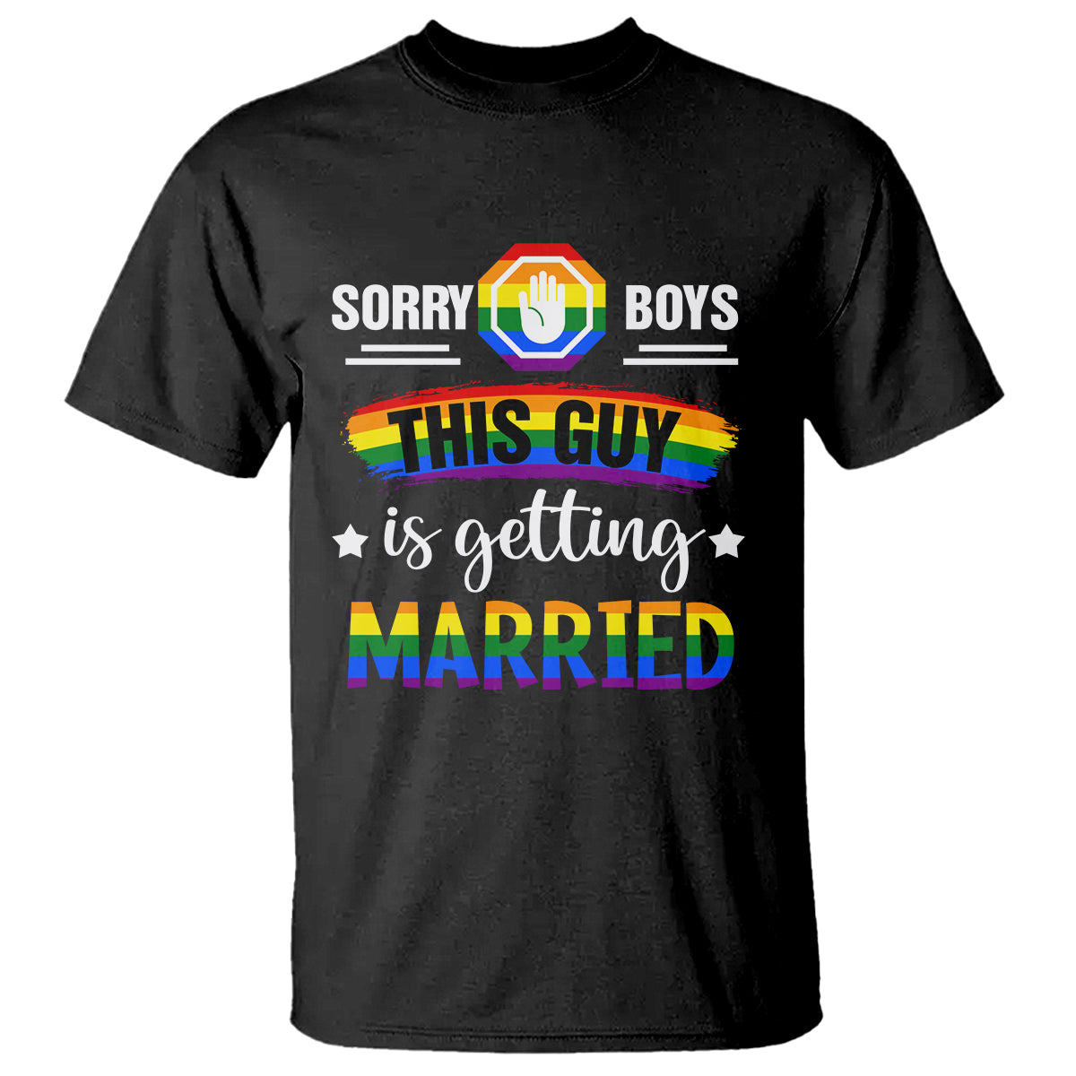 sorry-boys-this-guy-is-getting-married-gay-lgbt-pride-t-shirt-1