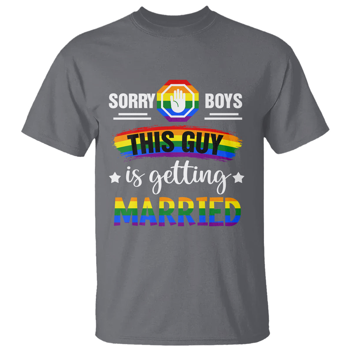 sorry-boys-this-guy-is-getting-married-gay-lgbt-pride-t-shirt-1
