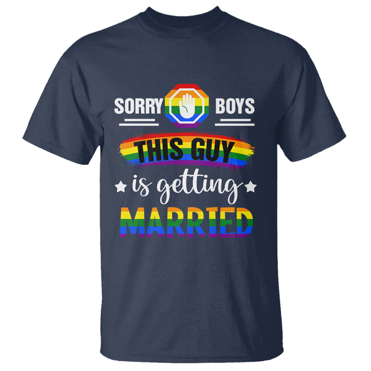 sorry-boys-this-guy-is-getting-married-gay-lgbt-pride-t-shirt-1