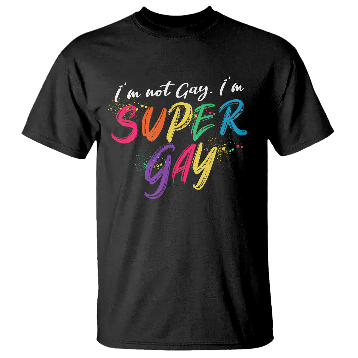 funny-lgbt-pride-t-shirt-im-not-gay-im-super-gay-1