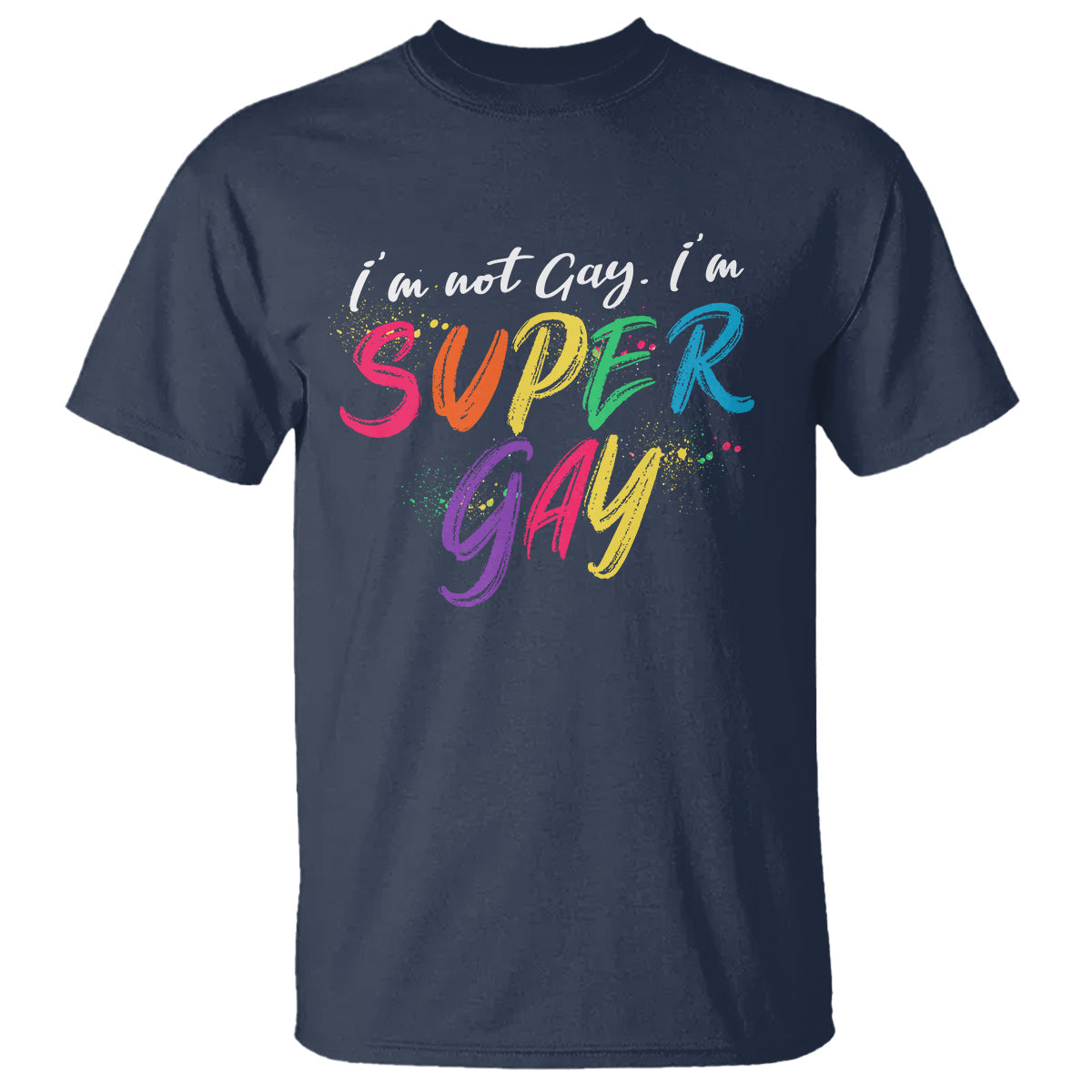 funny-lgbt-pride-t-shirt-im-not-gay-im-super-gay-1