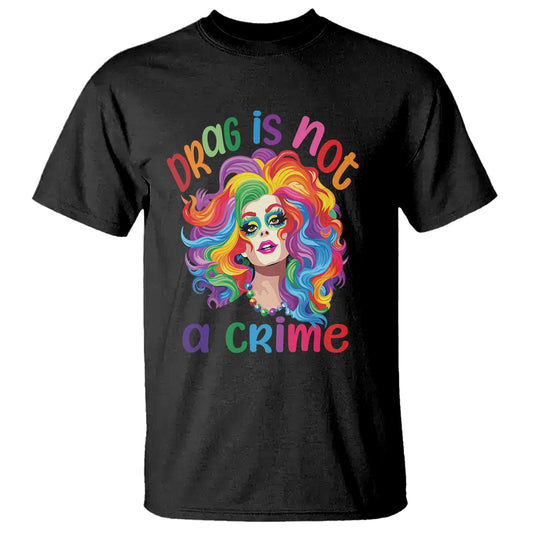 drag-queen-t-shirt-drag-is-not-a-crime-lgbtq-pride-1