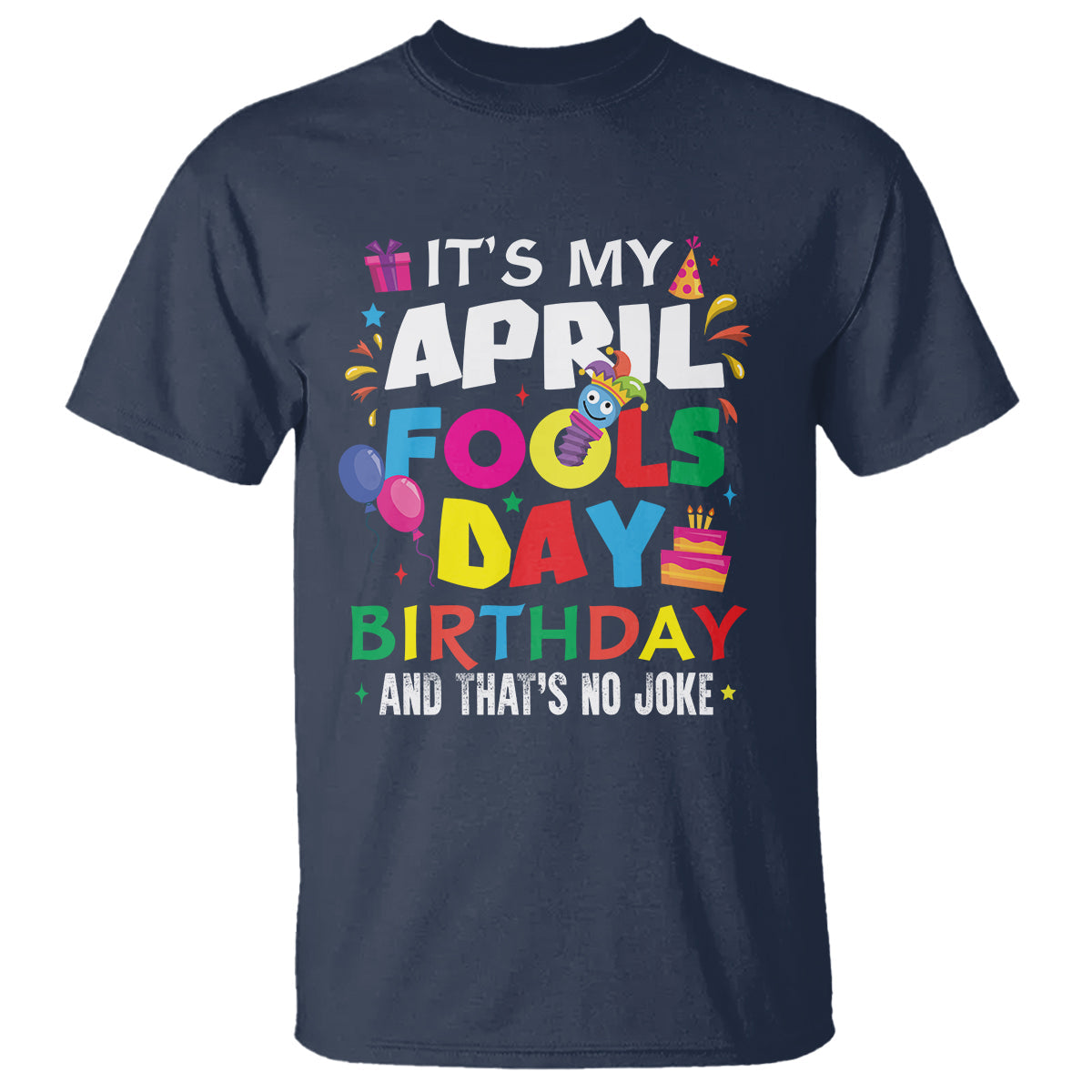 its-my-april-fools-day-birthday-and-thats-no-joke-t-shirt