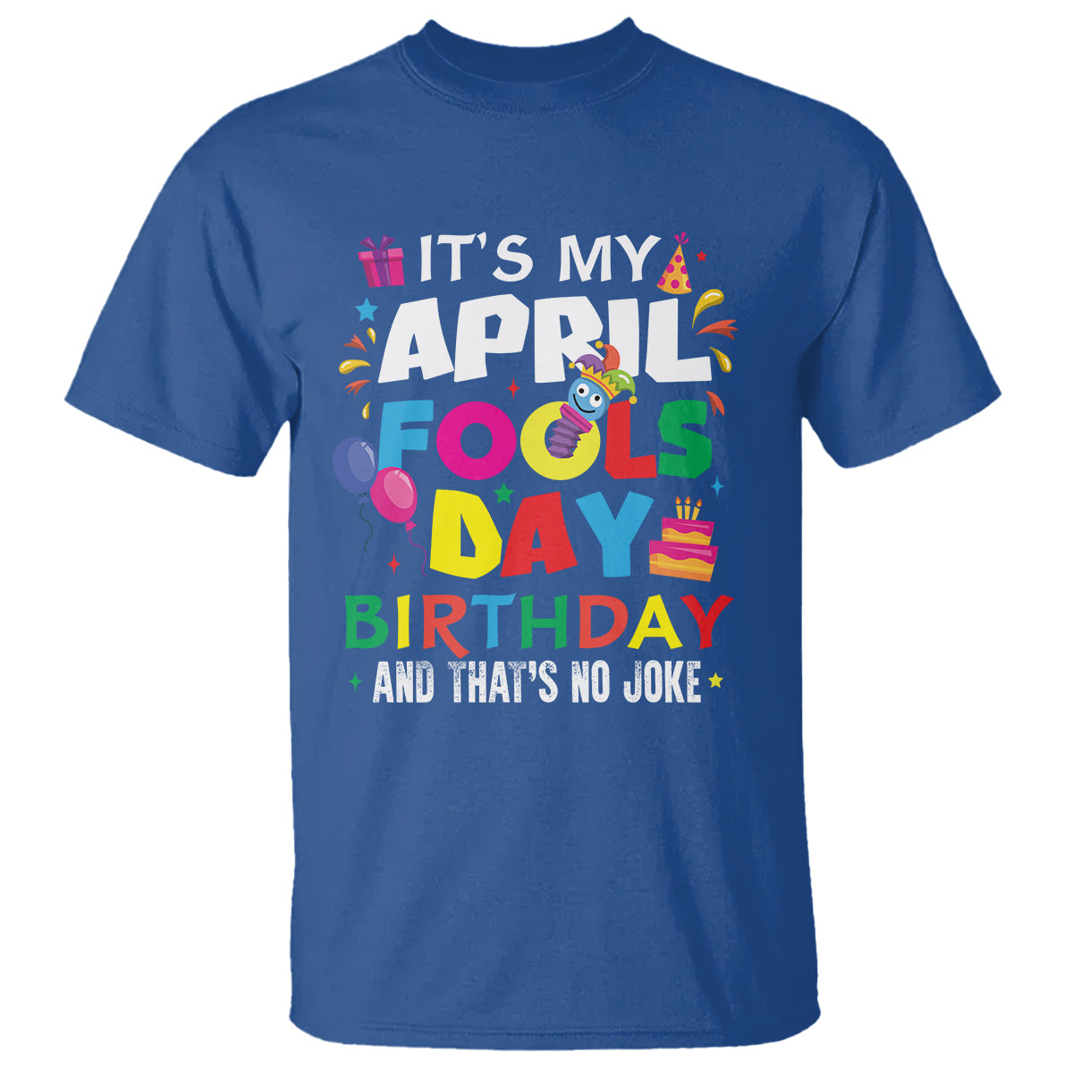 its-my-april-fools-day-birthday-and-thats-no-joke-t-shirt