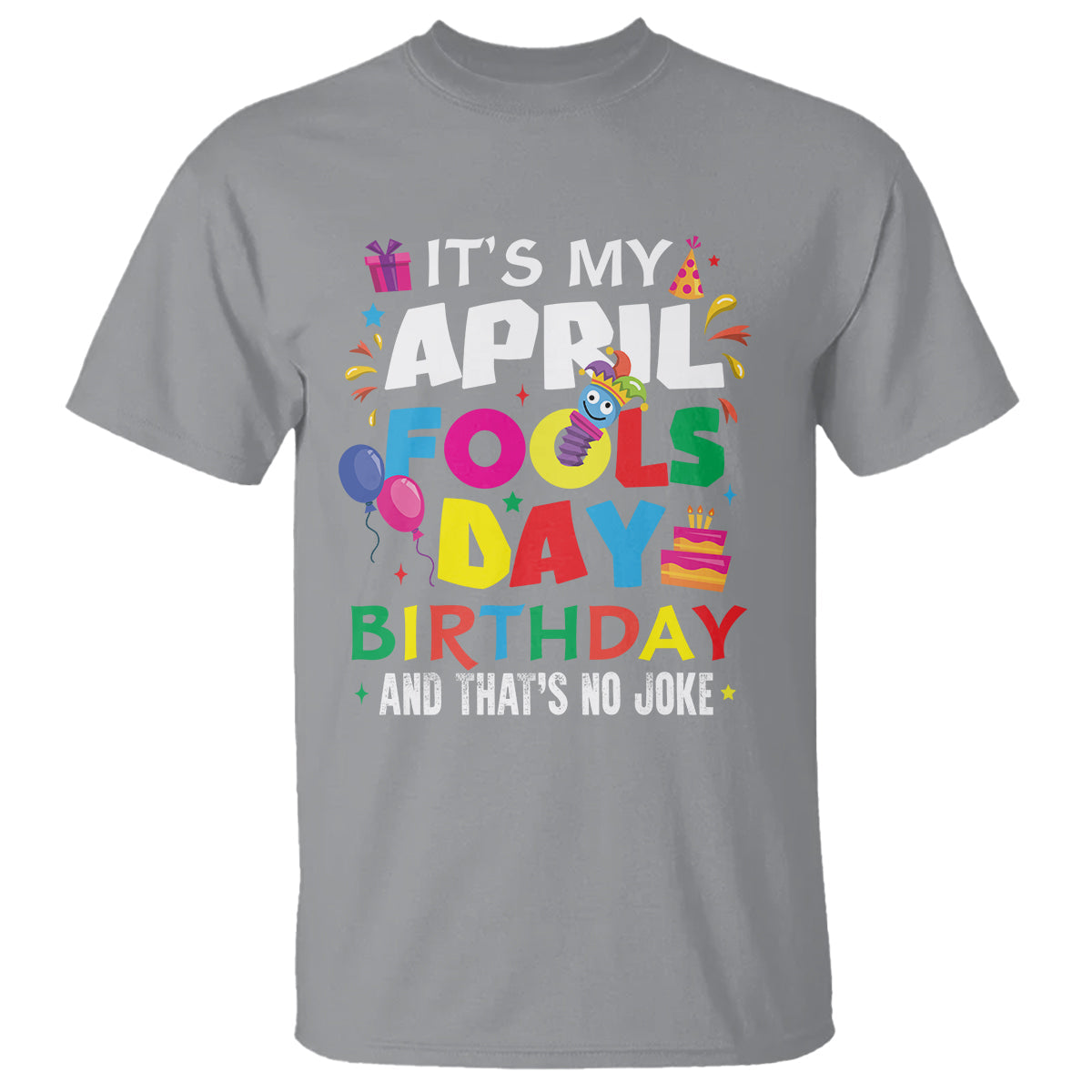 its-my-april-fools-day-birthday-and-thats-no-joke-t-shirt