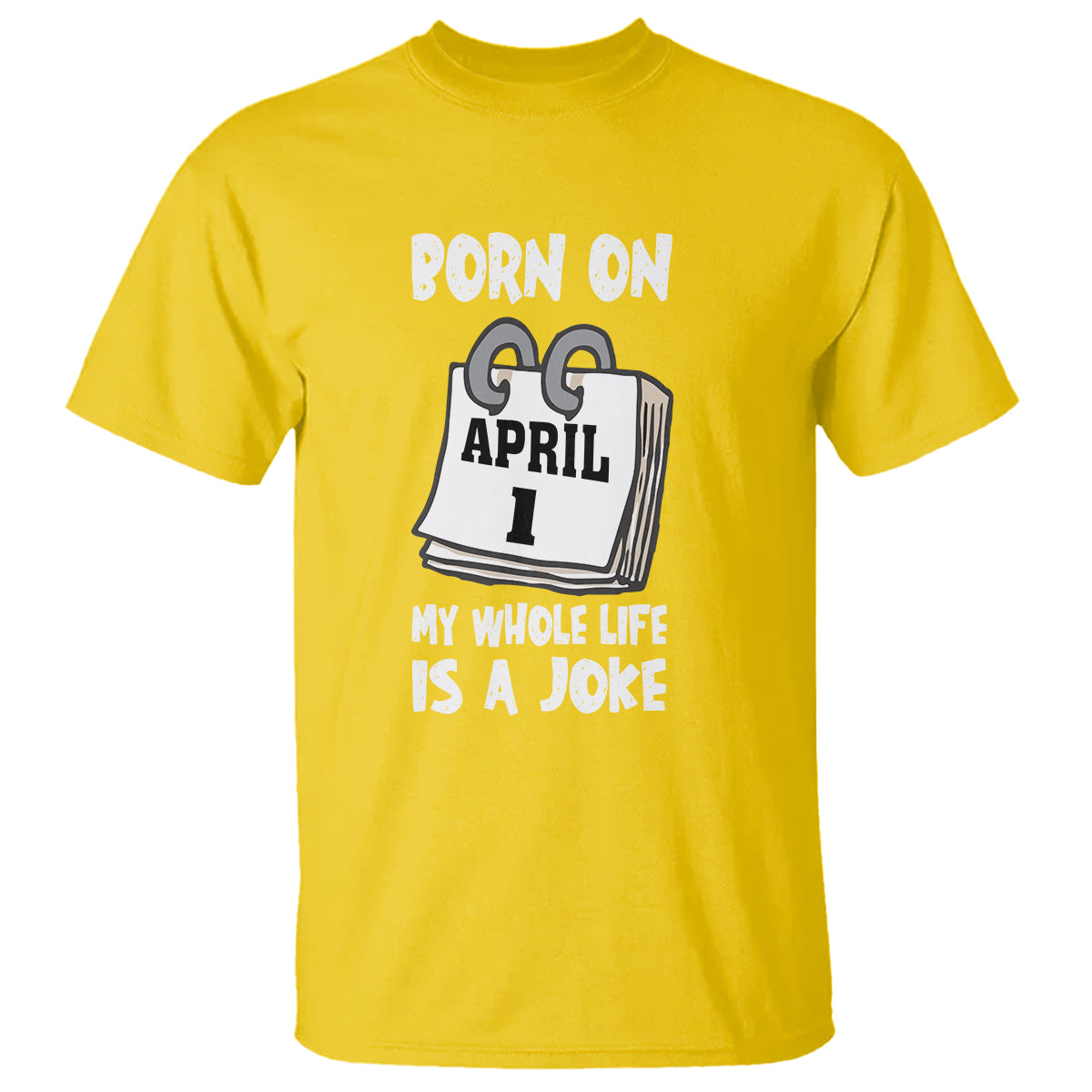 fools-day-birthday-t-shirt-born-on-april-1st-my-life-is-a-joke