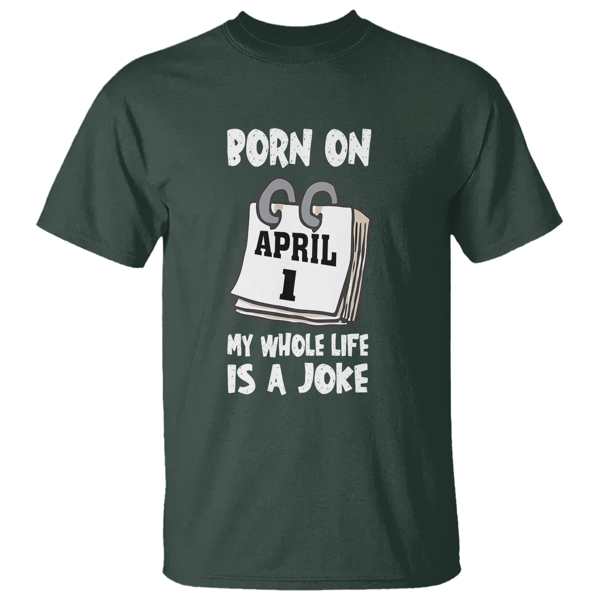 fools-day-birthday-t-shirt-born-on-april-1st-my-life-is-a-joke