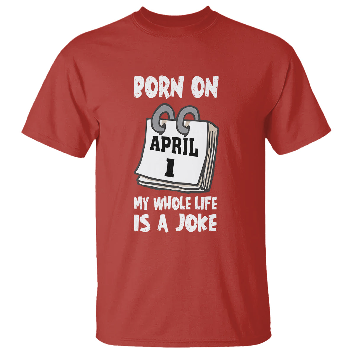 fools-day-birthday-t-shirt-born-on-april-1st-my-life-is-a-joke
