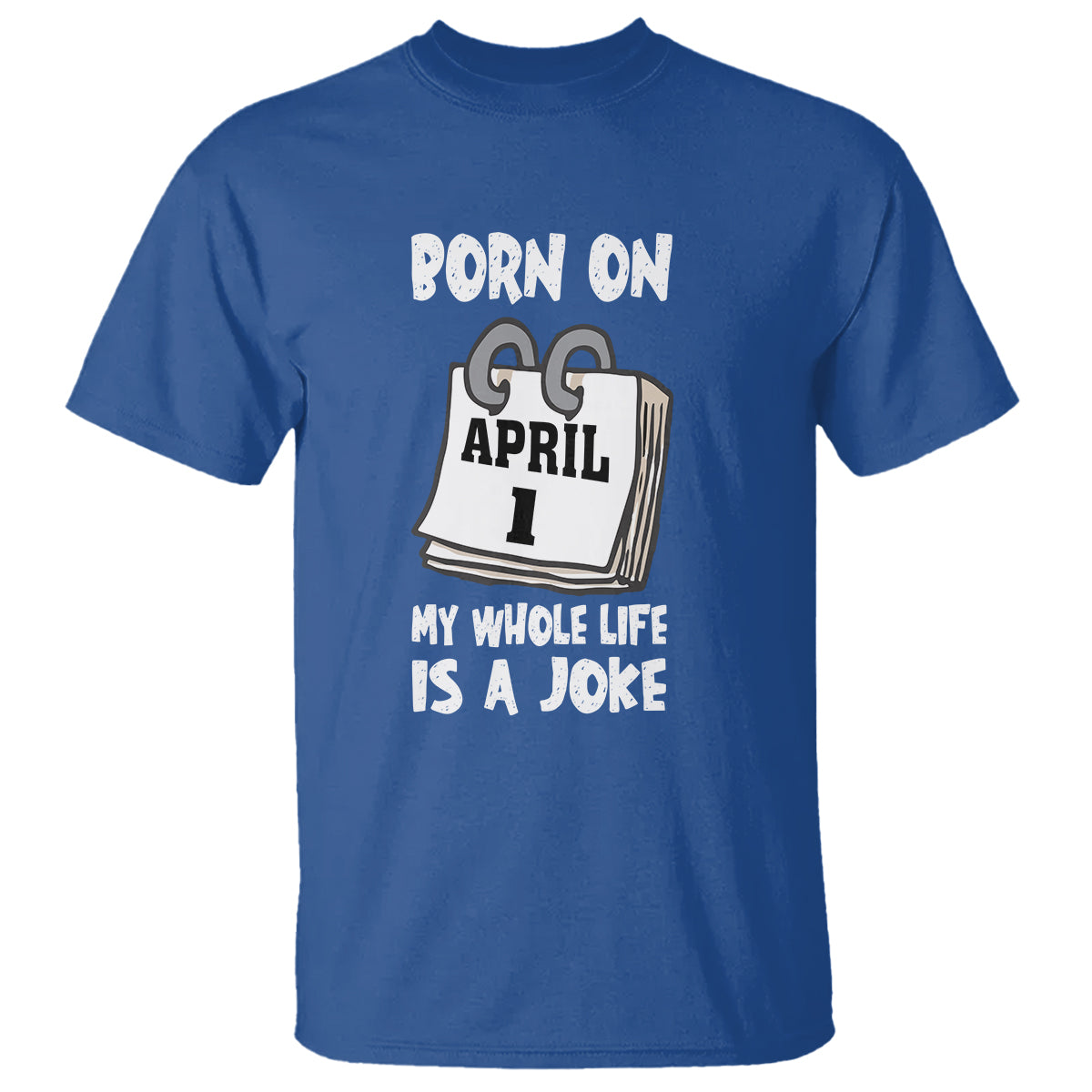 fools-day-birthday-t-shirt-born-on-april-1st-my-life-is-a-joke