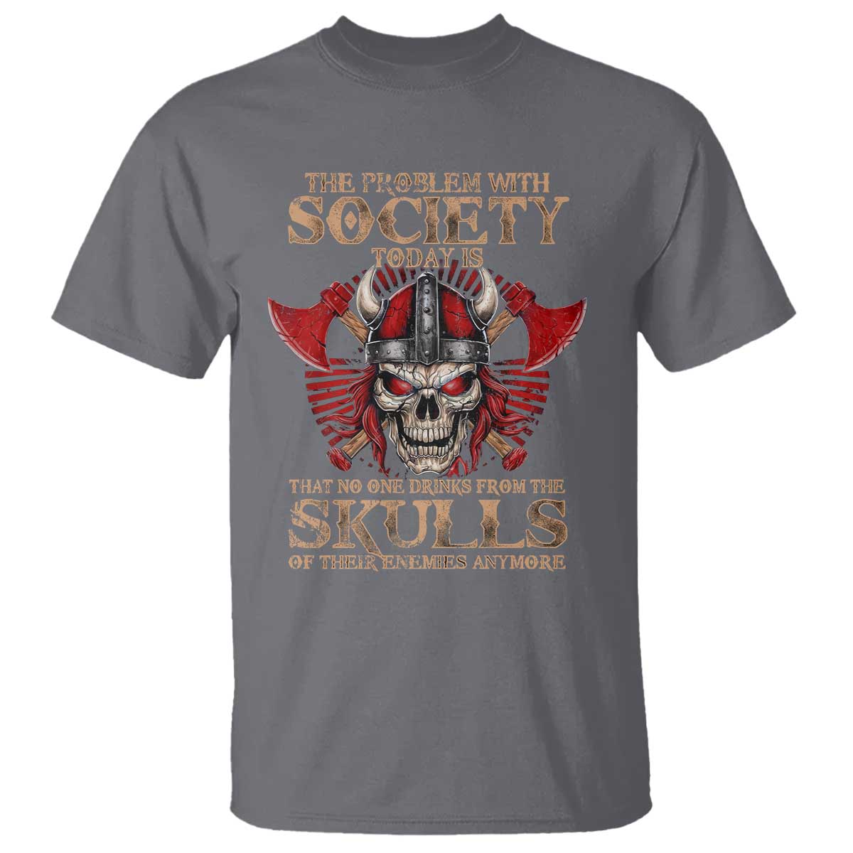 viking-t-shirt-the-problem-is-that-no-one-drinks-from-the-skulls-of-their-enemies-anymore