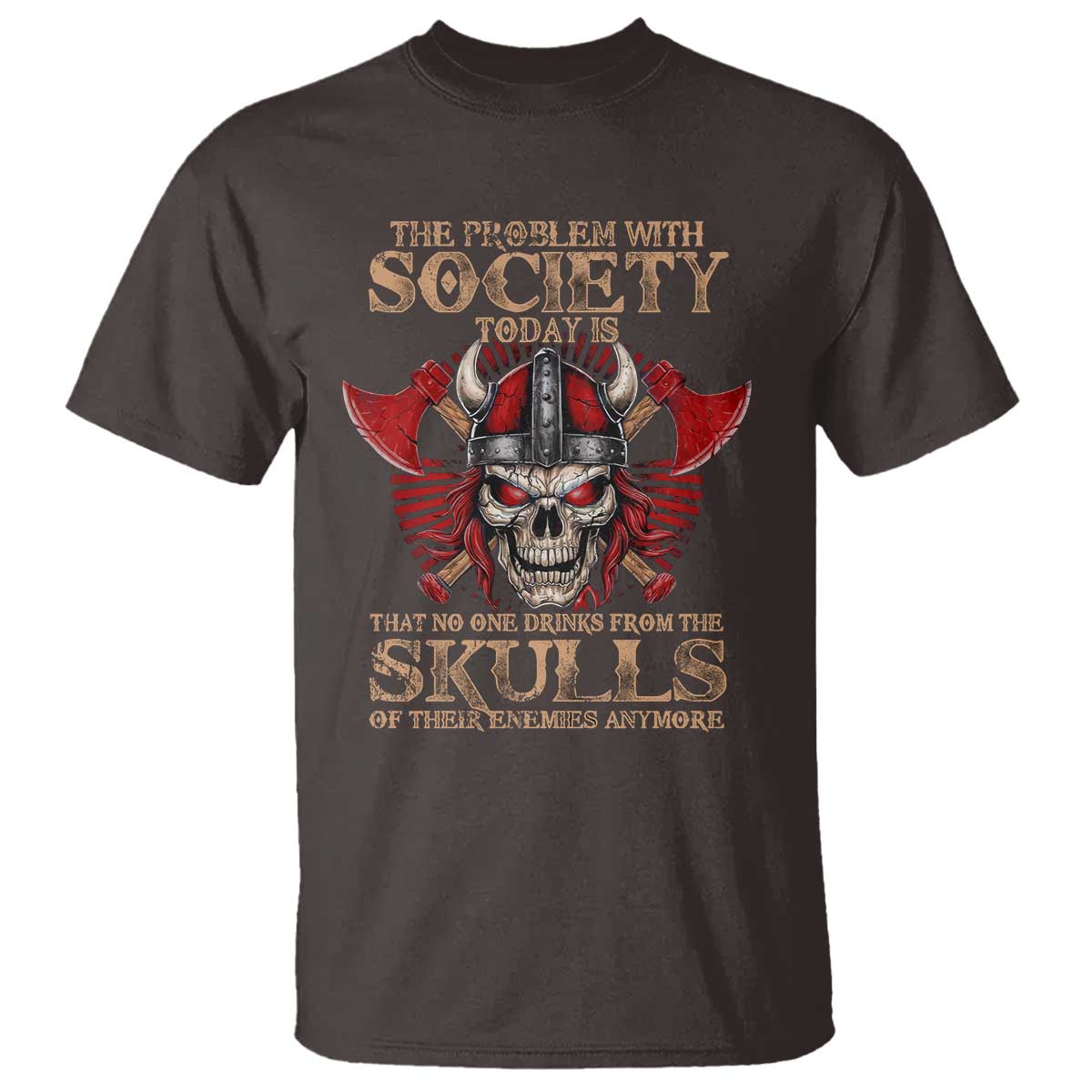 viking-t-shirt-the-problem-is-that-no-one-drinks-from-the-skulls-of-their-enemies-anymore