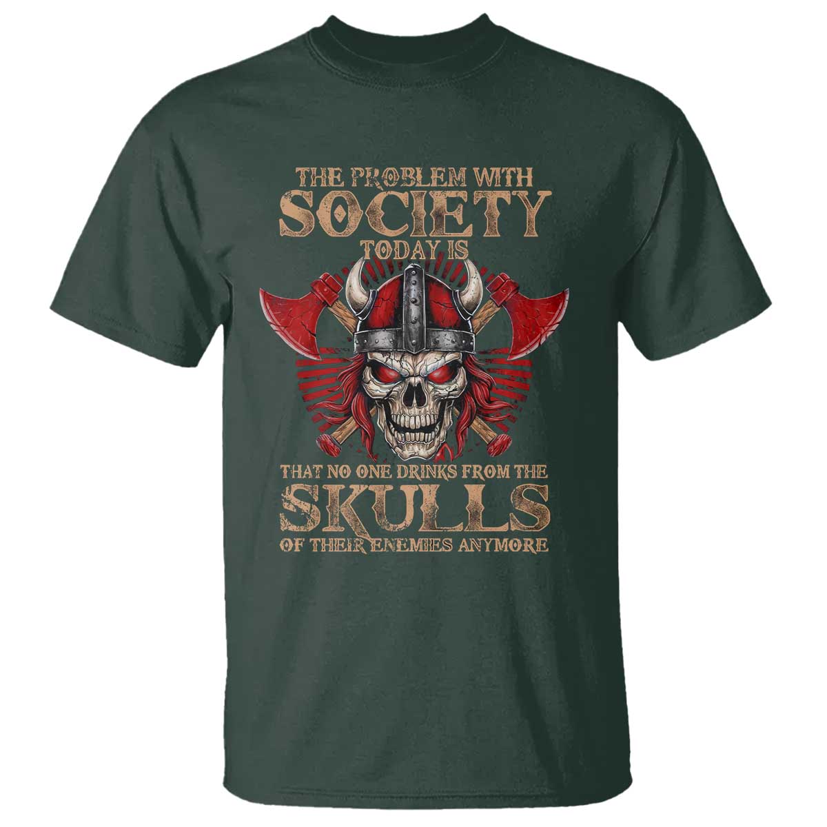 viking-t-shirt-the-problem-is-that-no-one-drinks-from-the-skulls-of-their-enemies-anymore