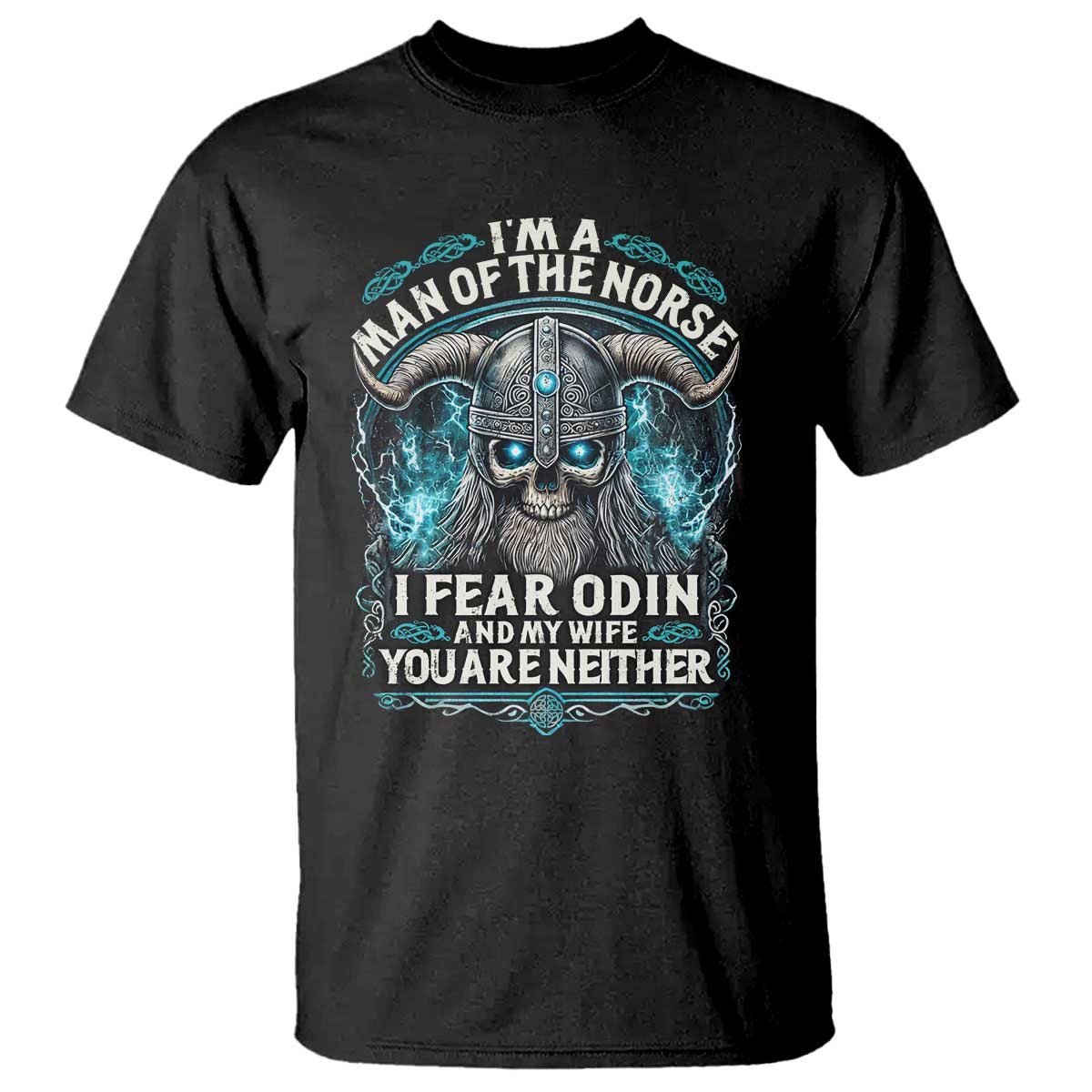 viking-t-shirt-i-am-a-man-of-the-norse-i-fear-odin-and-my-wife